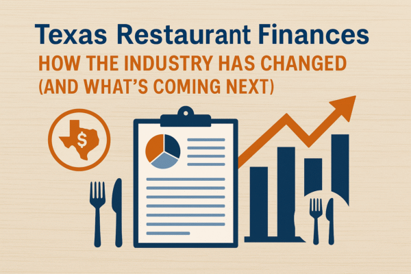 Texas Restaurant Finances: How the Industry Has Changed (And What’s Coming Next)