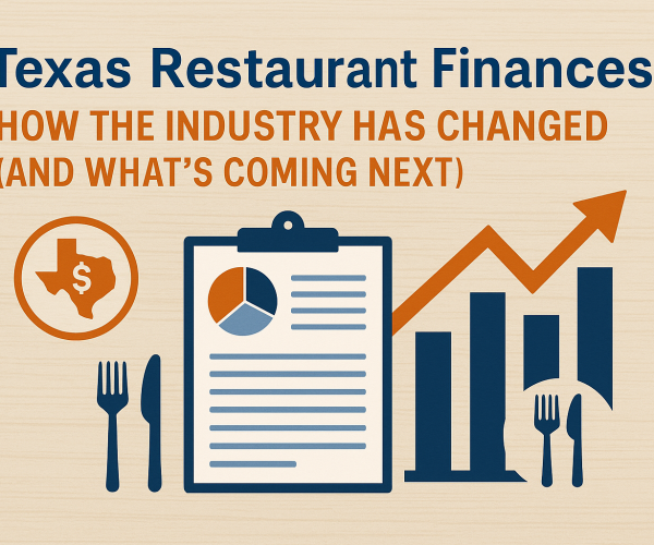 Texas Restaurant Finances: How the Industry Has Changed (And What’s Coming Next)